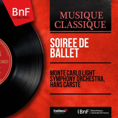 Hans Carste/Monte Carlo Light Symphony Orchestra Soirée de ballet (Stereo Version)