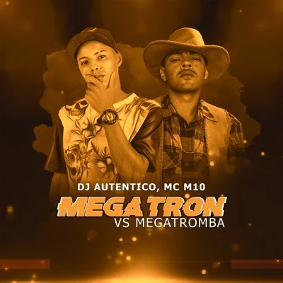 MC M10/Dj Autentico Megatron vs. Megatromba