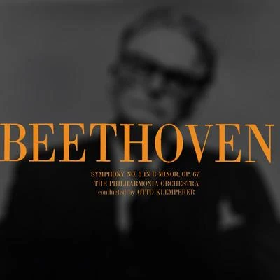 The Philharmonia Orchestra Beethoven: Symphony No. 5 in C Minor, Op. 67 (Remastered)