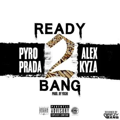 Pyro Prada/Alex Kyza Ready 2 Bang (feat. Alex Kyza)