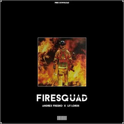 Lit Lords/Andres Fresko Fire Squad