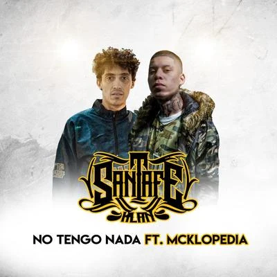 McKlopedia/Santa Fe Klan No Tengo Nada (feat. McKlopedia)