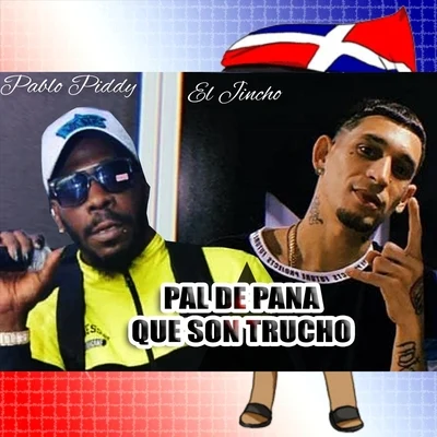 El Jincho/Pablo Piddy Pal de Pana Que Son Trucho