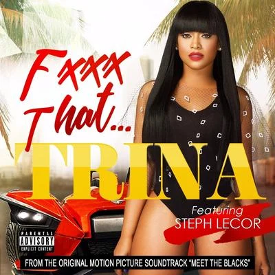 Trina Fuck That (feat. Steph Lecor)