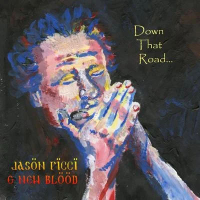 New Blood/Jason Ricci Down That Road...