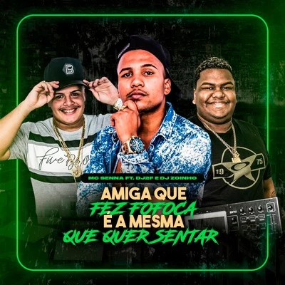 DJ 2F/DJ Zoinho Amiga Que Fez Fofoca, É a Mesma Que Quer Sentar