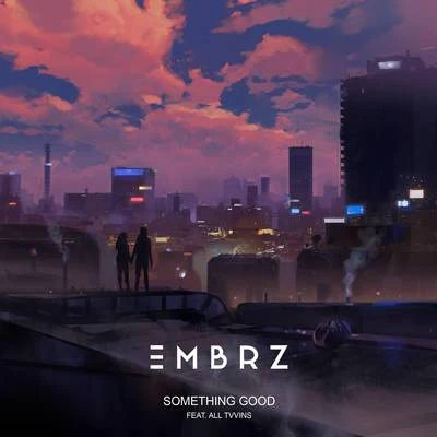 EMBRZ Something Good