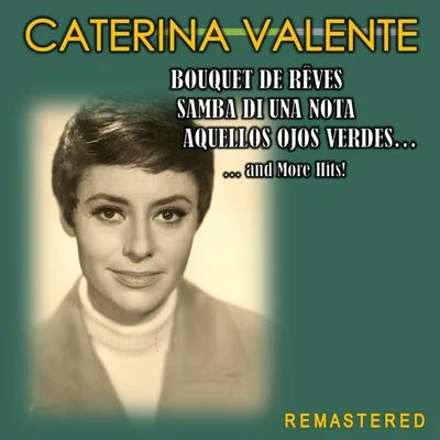 Caterina Valente Bouquet de rêves, Samba di una nota, Aquellos ojos verdes... and more Hits! (Remastered)