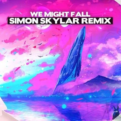 Simon Skylar We Might Fall (Simon Skylar Remix)