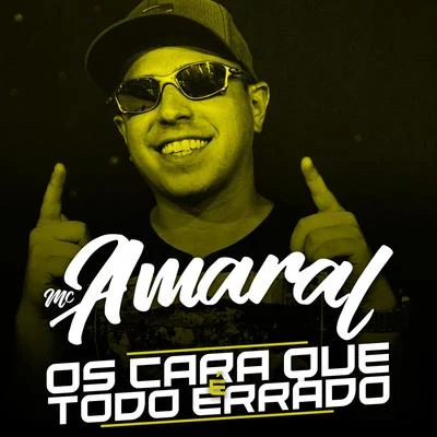 Mc Amaral Os Cara Que É Todo Errado