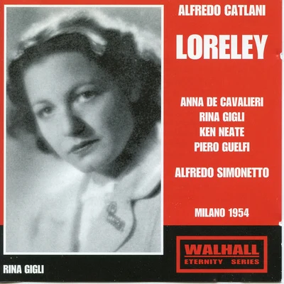 Alfredo Simonetto CATALANI, A.: Loreley [Opera] (McKnight, Gigli, Neate, Guelfi, Colella, RAI Chorus, RAI Opera Orchestra, Simonetto) (1954)