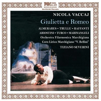 Dano Raffanti/Maria José Trullu/Orchestra Filarmonica Marchigiana/Coro Lirico Marchigiano V. Bellini Vaccai: Giulietta e Romeo (Live)