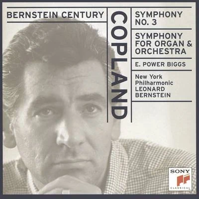 E. Power Biggs Bernstein Century: Copland - Symphonies Nos. 3 & 1