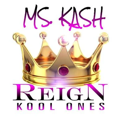 Ms. Kash Reign - Kool Ones