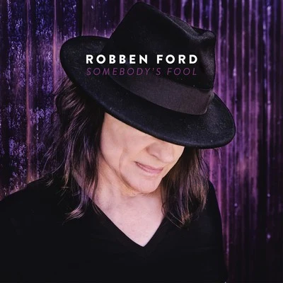 Robben Ford Somebodys Fool