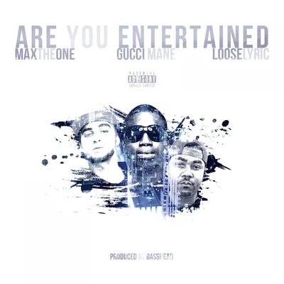 Gucci Mane/Looselyric/MaxTheOne Are You Entertained - Single