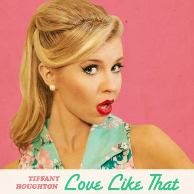 Tiffany Houghton Love Like That - Single