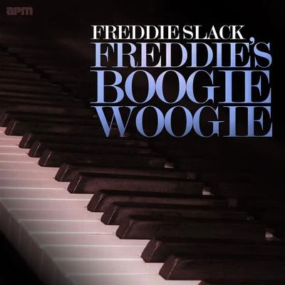 Freddie Slack Freddies Boogie Woogie