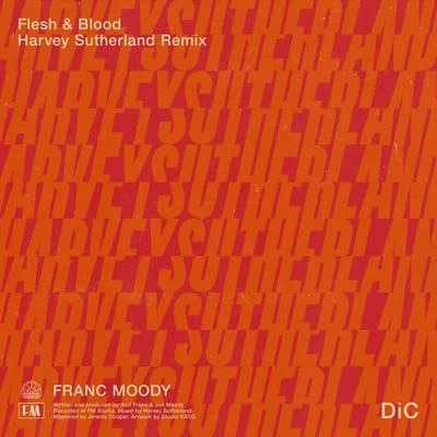 Franc Moody Flesh and Blood (Harvey Sutherland Remix)