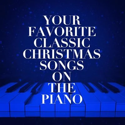 Christmas Hits Your Favorite Classic Christmas Songs on the Piano