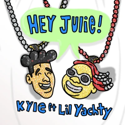 Kyle/Lil Yachty Hey Julie!