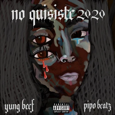 Yung Beef/Pipo Beatz No Quisiste 2020