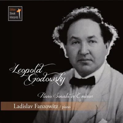 Ladislav Fanzowitz Leopold Godowsky: Piano Sonata in E minor