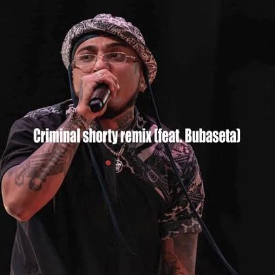 Bubaseta Criminal Shorty (Remix)