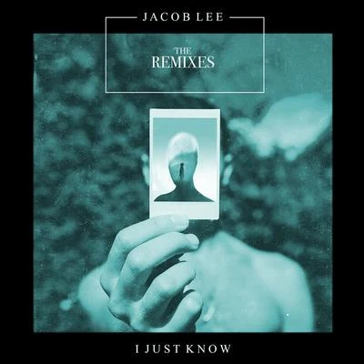 Jacob Lee I Just Know (The Remixes)