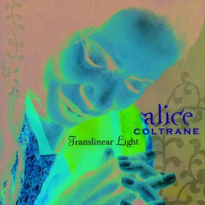 Alice Coltrane Translinear Light