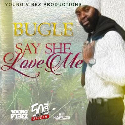 Bugle Say She Love Me