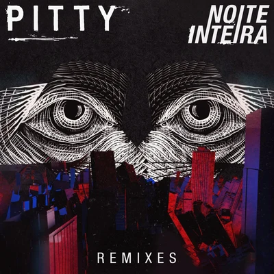 Pitty Noite Inteira (Remixes)