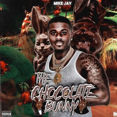 Mike Jay The Chocolate Bunny