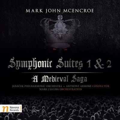 Janacek Philharmonic Orchestra MCENCROE, M.J.: Symphonic Suites Nos. 1, Just Another Medieval Tale and 2, And the Medieval Tale Continues (Janáček Philharmonic, Armore)