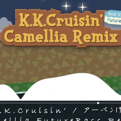 かめりあ K.K.Cruisin (Camellia Future Bass Remix)