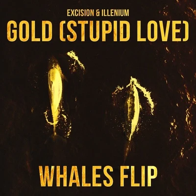 Whales Gold (Stupid Love) (Whales Flip)