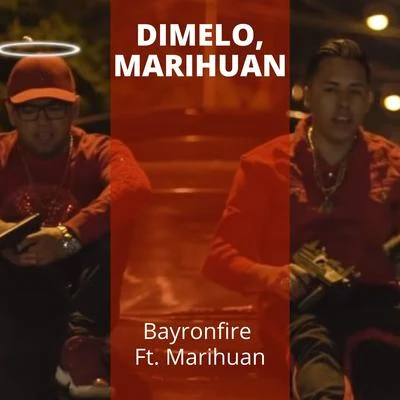 Bayronfire Dimelo, Marihuan