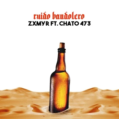 Chato 473/Zxmyr Ruido Bandolero (feat. Chato 473)