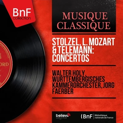 Walter Holy/Jörg Faerber/Württembergisches Kammerorchester Stölzel, L. Mozart Telemann: Concertos (Mono Version)