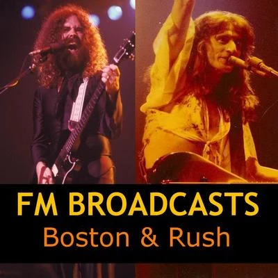 Boston/Rush FM Broadcasts Boston & Rush