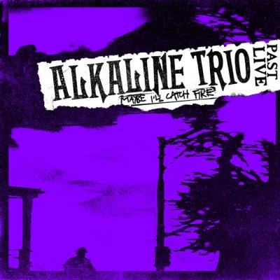 Alkaline Trio Maybe Ill Catch Fire (Past Live)