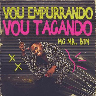 Mc Mr. Bim Vou Empurrando Vou Tacando