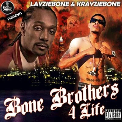 LayzieBone Bone Brothers 4 Life by LayzieBone & KrayzieBone