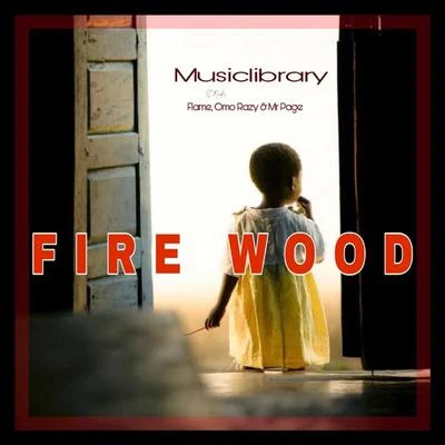 FLAME/Mr Page/Musiclibrary/Omo Razy Fire Wood