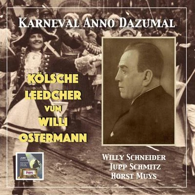 Sülzer Kinderchor/Die Rheinland-Sänger/Horst Muys/Jupp Schmitz/Willy Schneider Karneval anno dazumal: Kölsche Leedcher vum Willi Ostermann