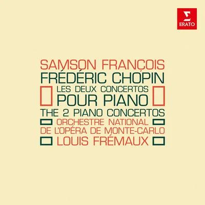 Samson François/Orchestre National de lOpéra de Monte-Carlo/Louis Frémaux Chopin: Les deux concertos pour piano, Op. 11 & 21