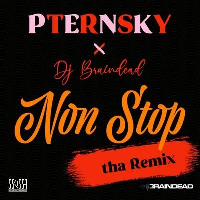 Dj Braindead/Pternsky Non Stop tha (Remix)