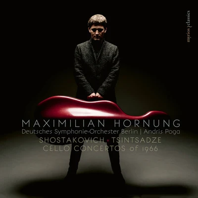 Maximilian Hornung TSINTSADZE, S.: Cello Concerto No. 2SHOSTAKOVICH, D.: Cello Concerto No. 2 (Cello Concertos of 1966) (Hornung, Poga)