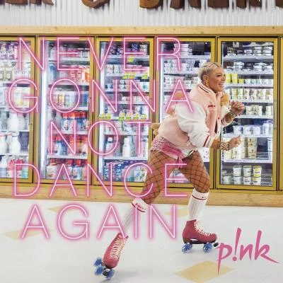 P!nk Never Gonna Not Dance Again