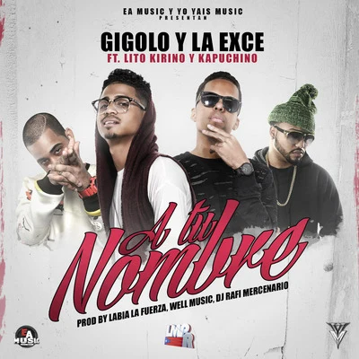 La Exce/Gigolo A Tu Nombre (feat. Lito Kirino & Kapuchino)